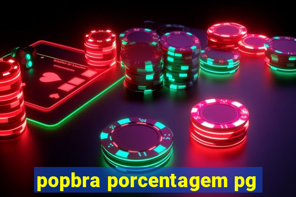 popbra porcentagem pg